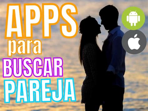 app para conseguir pareja|Las 10 mejores apps de citas para buscar pareja en。